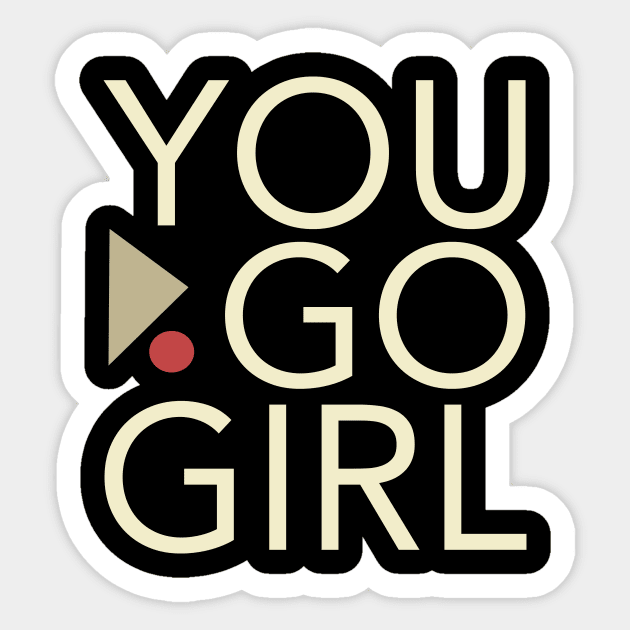 Women Empowerment and Girls Inspirational You Go Girl Sticker by whyitsme